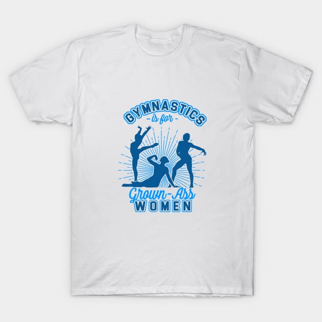 Grown-Ass Women T-Shirt by GymCastic